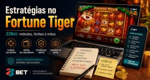 Estratégias para ganhar no Fortune Tiger na 22Bet com métodos, limites e mitos