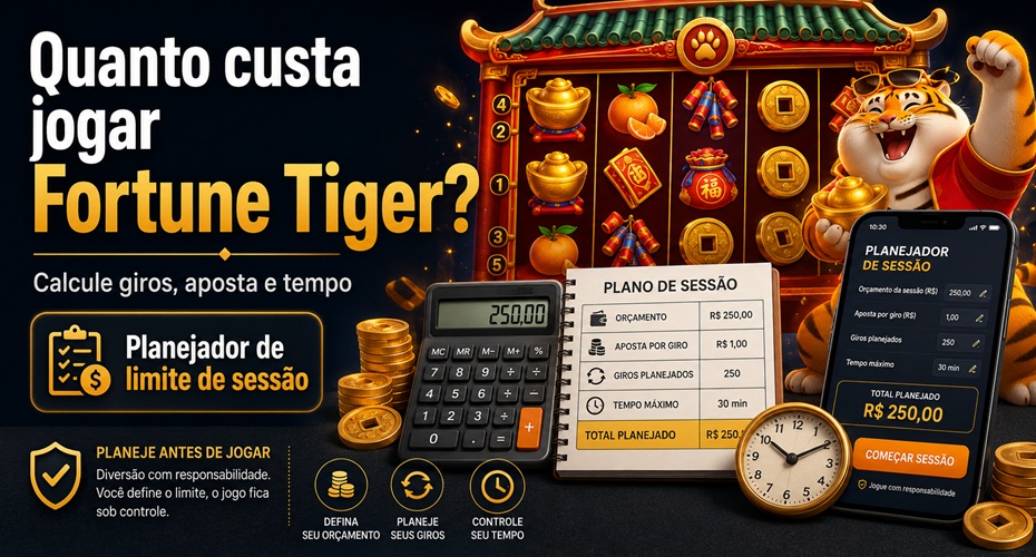 Quanto custa jogar Fortune Tiger com planejador de limite de sessão, cálculo de giros, aposta e tempo